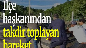 İlçe başkanından takdir toplayan hareket
